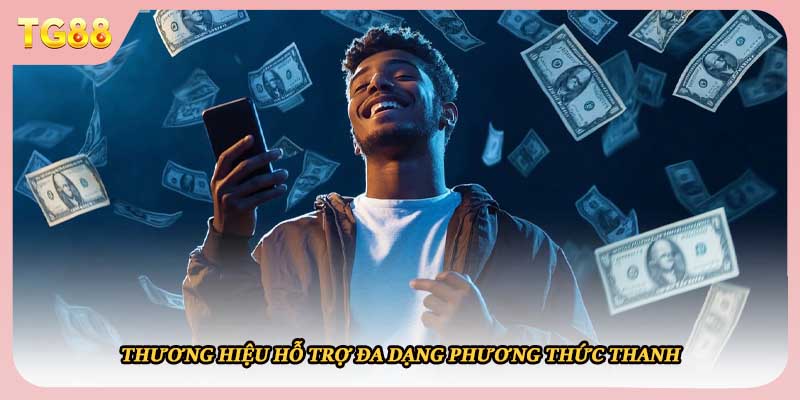 Thương hiệu hỗ trợ đa dạng phương thức thanh